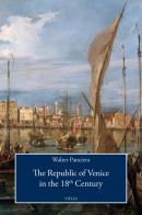 The Republic of Venice in the 18th Century di Walter Panciera edito da Viella