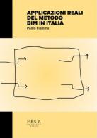 Applicazioni reali del metodo Bim in Italia di Paolo Fiamma edito da Pisa University Press