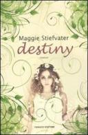 Destiny di Maggie Stiefvater edito da Fanucci