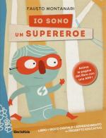 Io sono un supereroe di Fausto Montanari edito da Mondadori Electa