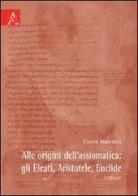 Alle origini dell'assiomatica. Gli eleati, Aristotele, Euclide di Flavia Marcacci edito da Aracne
