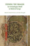 Feeding the Dragon. An Eschatological Motif in Medieval Europe edito da Ledizioni