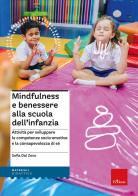 Mindfulness e benessere alla scuola dell'infanzia. Attività per sviluppare le competenze socio-emotive e la consapevolezza di sé. Con Libro rilegato di Sofia Dal Zovo edito da Erickson