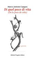 Di quel poco di vita (De lo poco de vida) di Marco Antonio Campos edito da Progetto Cultura