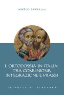 L' ortodossia in Italia: tra comunione, integrazione e prassi edito da Il Pozzo di Giacobbe