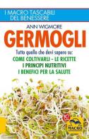 Germogli. Come coltivarli. Ricette, proprietà e benefici di Ann Wigmore edito da Macro Edizioni