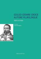 Giulio Cesare Croce autore plurilingue. Testi e studi edito da Edizioni dell'Orso