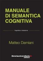 Manuale di semantica cognitiva di Matteo Damiani edito da libreriauniversitaria.it