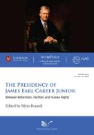 The presidency of James Earl Carter Junior. Between reformism, pacifism and human rights di Silvio Berardi edito da Nuova Cultura