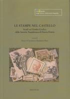 Le stampe nel castello. Studi sul fondo grafico della Società Napoletana di Storia Patria edito da Bibliopolis