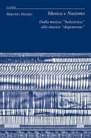 Musica e nazismo. Dalla musica «bolscevica» alla musica «degenerata» di Maurizio Disoteo edito da LIM