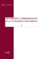 Giurisdizione e amministrazione nella tutela della concorrenza vol.1 di Marcella Negri edito da CLEUP