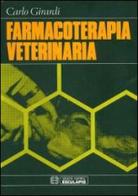 Farmacoterapia veterinaria di Carlo Girardi edito da Esculapio
