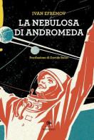 La nebulosa di Andromeda di Ivan Efremov edito da Editoriale Jouvence