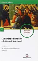 La pastorale di insieme e le Comunità pastorali. La riflessione del Consiglio pastorale diocesano di Milano edito da Centro Ambrosiano