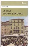 La casa di calle San Zorzi di Lucio Toth edito da Sovera Edizioni
