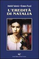 L'eredità di Natalia di Astrid Valeck, Ermes Fuzzi edito da Il Ponte Vecchio