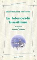 La telenovela brasiliana di Massimiliano Parcaroli edito da Bulzoni