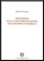 Riflessioni sulla contabilizzazione dei contributi pubblici di Pierluca Di Cagno edito da Cacucci
