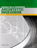 Manuale per la professione architetto-ingegnere. Con aggiornamento online di Enrico Milone edito da Mancosu Editore