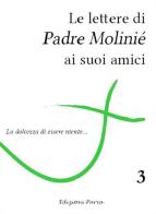 Le lettere di padre Molinié ai suoi amici vol.3 di Marie-Dominique Molinié edito da Parva