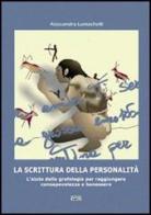 La scrittura della personalità. L'aiuto della grafologia per raggiungere consapevolezza e benessere di Alessandra Lumachelli edito da Simple