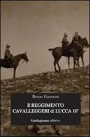 Il reggimento cavalleggeri di Lucca 16° di Bruno Giannoni edito da Garfagnana Editrice