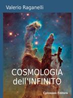 Cosmologia dell'infinito di Valerio Raganelli edito da Colosseo