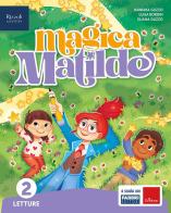 Magica Matilde. Letture. Con Grammatica e scrittura con quaderno, Matematica con quaderno, Discipline. Per la Scuola elementare. Con e-book. Con espansione online vol. 2