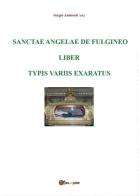 Sanctae Angelae De Fulgineo epistulae typis variis exaratae di Sergio Andreoli edito da Youcanprint