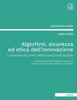 Algoritmi, sicurezza ed etica dell'innovazione. La persona al centro della transizione digitale. Nuova ediz. di Alessandro Alongi, Fabio Pompei edito da tab edizioni