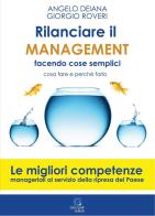 Rilanciare il management facendo cose semplici. Come fare e perché farlo di Angelo Deiana, Giorgio Roveri edito da Giacovelli Editore