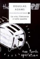La vita, l'Universo e tutto quanto di Douglas Adams edito da Mondadori