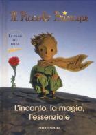 Il Piccolo Principe. L'incanto, la magia, l'essenziale edito da Mondadori