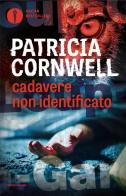 Cadavere non identificato di Patricia D. Cornwell edito da Mondadori