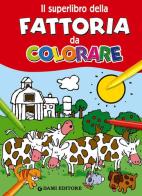 Il superlibro della fattoria da colorare. Ediz. illustrata di Matt Wolf edito da Dami Editore