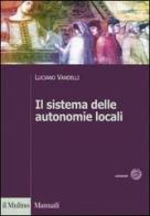 Il sistema delle autonomie locali di Luciano Vandelli edito da Il Mulino