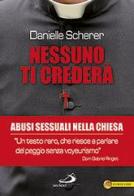 Nessuno ti crederà. Abusi sessuali nella Chiesa di Danielle Scherer edito da San Paolo Edizioni