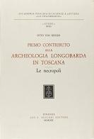 Primo contributo alla archeologia longobarda in Toscana. Le necropoli di Otto von Hessen edito da Olschki