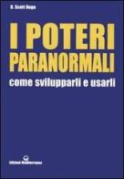 I poteri paranormali. Come svilupparli e usarli di D. Scott Rogo edito da Edizioni Mediterranee