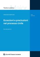 Eccezioni e preclusioni nel processo civile di Francesco Bartolini edito da Giuffrè