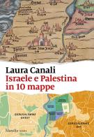 Israele e Palestina in 10 mappe di Laura Canali edito da Marsilio
