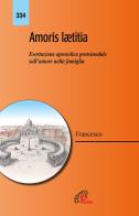 Amoris laetitia. Esortazione apostolica postsinodale sull'amore nella famiglia di Francesco (Jorge Mario Bergoglio) edito da Paoline Editoriale Libri