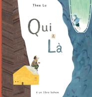 Qui & là. Ediz. ad alta leggibilità di Thea Lu edito da Bohem Press Italia