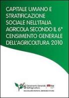 Capitale umano e stratificazione sociale nell'Italia agricola secondo il 6° censimento generale dell'agricoltura 2010 edito da ISTAT