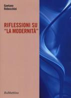 Riflessione su «La modernità» di Gaetano Rebecchini edito da Rubbettino