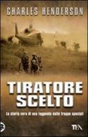 Tiratore scelto di Charles Henderson edito da TEA