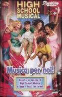 High School Musical. Musica per noi! Con gadget edito da Walt Disney Company Italia