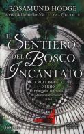 Il sentiero del bosco incantato. Cruel beauty series di Rosamund Hodge edito da Newton Compton Editori