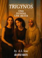 Trigynos. Una donna che resta di A.S. Sow edito da Abrabooks